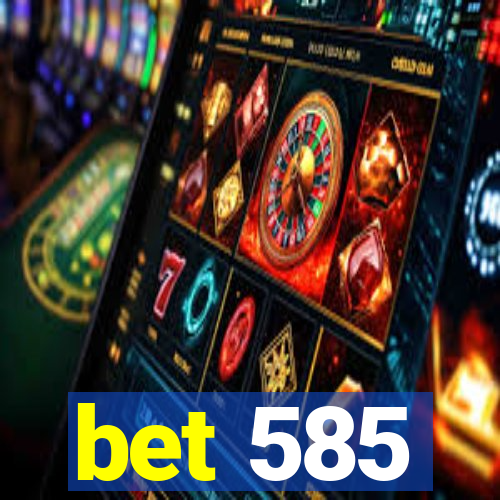 bet 585